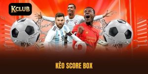 kèo Score Box